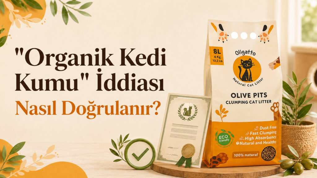 Organik Kedi Kumu Sertifikası: İddia Nasıl Doğrulanır?
